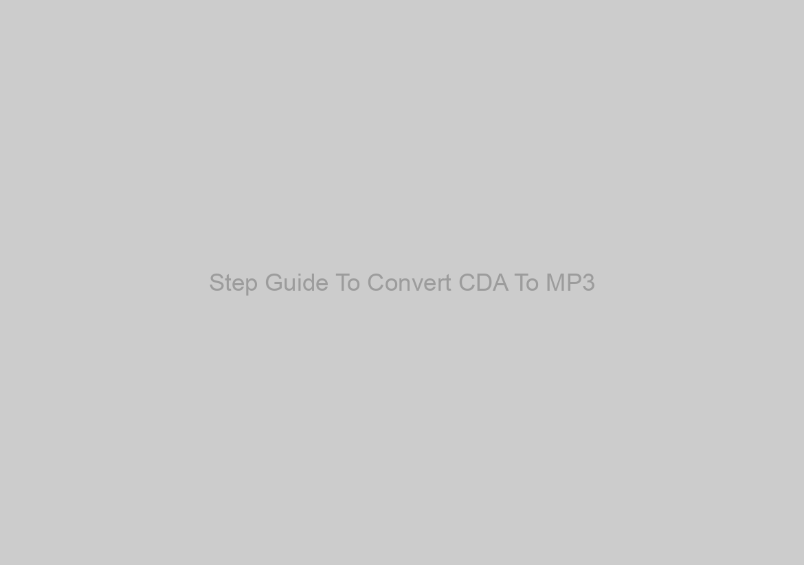 Step Guide To Convert CDA To MP3
